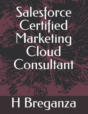 Salesforce Certified Marketing Cloud Consultant - Breganza, H