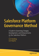 Salesforce Platform Governance Method: A Guide to Governing Changes, Development, and Enhancements on the Salesforce Platform