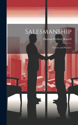 Salesmanship; Theory and Practice - Russell, Thomas Herbert