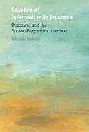 Salience of Information in Japanese: Discourse and the Syntax-Pragmatics Interface