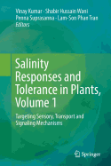 Salinity Responses and Tolerance in Plants, Volume 1: Targeting Sensory, Transport and Signaling Mechanisms