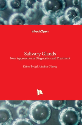 Salivary Glands: New Approaches in Diagnostics and Treatment - Gven, Isil Adadan (Editor)