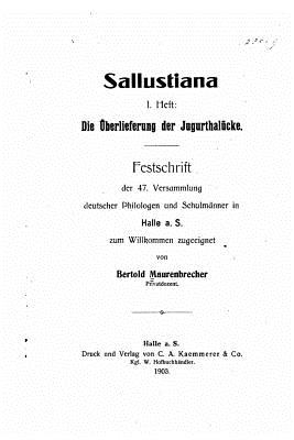 Sallustiana, 1 Heft, Die Uberlieferung Der Jugurthalucke - Maurenbrecher, Bertold