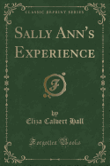 Sally Ann's Experience (Classic Reprint)