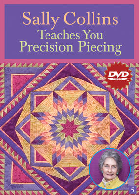 Sally Collins Teaches You Precision Piecing (Dvd): at Home With the Experts #5 - 
