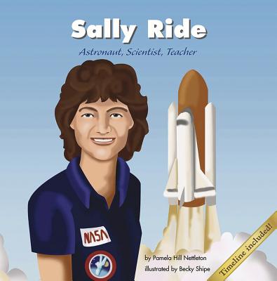 Sally Ride: Astronaut, Scientist, Teacher - Hill Nettleton, Pamela