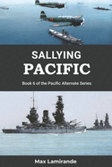 Sallying Pacific: Book 6 of the Pacific Alternate Series