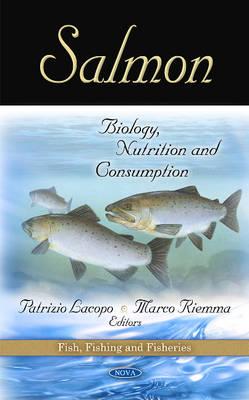 Salmon: Biology, Nutrition & Consumption - Lacopo, Patrizio (Editor), and Riemma, Marco (Editor)