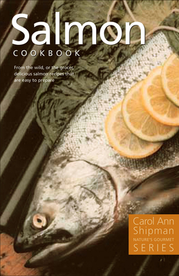 Salmon Cookbook: Nature's Gourmet Series - Shipman, Carol Ann