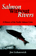 Salmon Without Rivers: A History of the Pacific Salmon Crisis