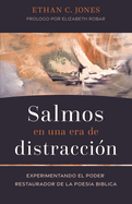 Salmos En Una Era de Distraccin: Experimentando El Poder Restaurador de la Poesa Bblica