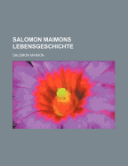 Salomon Maimons Lebensgeschichte - Maimon, Salomon