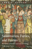 Salonnires, Furies, and Fairies, Revised Edition: The Politics of Gender and Cultural Change in Absolutist France