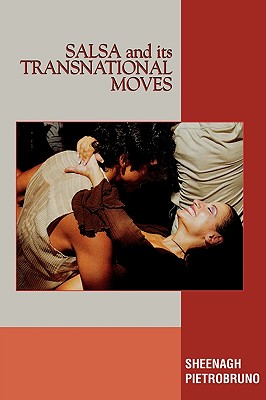 Salsa and Its Transnational Moves - Pietrobruno, Sheenagh