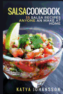 Salsa Cookbook: 35 Salsa Recipes Anyone Can Make at Home