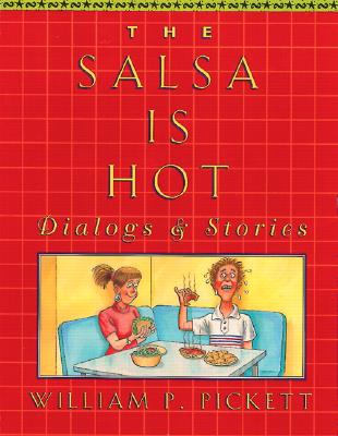 Salsa Is Hot, The, Dialogs and Stories - Pickett, William