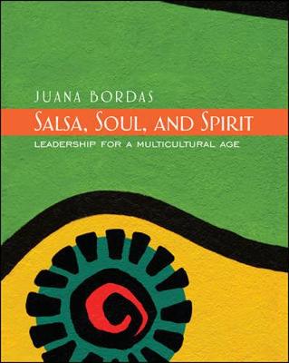 Salsa, Soul, and Spirit: Leadership for a Multicultural Age - Bordas, Juana
