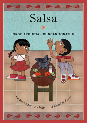 Salsa: Un Poema Para Cocinar / A Cooking Poem - Argueta, Jorge, and Amado, Elisa (Translated by)