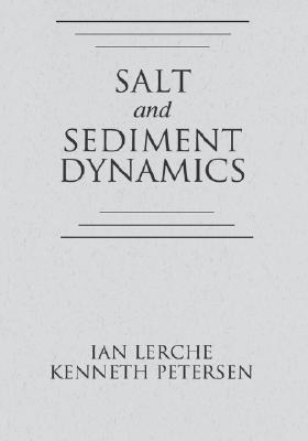 Salt and Sediment Dynamics - Lerche, Ian, and Petersen, Kenneth