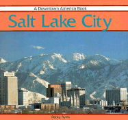 Salt Lake City: Downtown America - Ayers, Becky, and Hickox, Rebecca, and Ayres, Becky