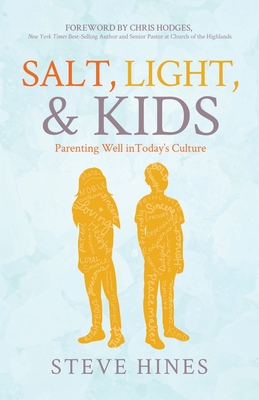 Salt, Light, & Kids - Hines, Steve, and Hodges, Chris (Foreword by)
