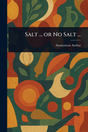 Salt ... or No Salt ...