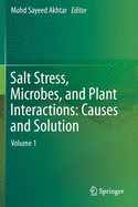 Salt Stress, Microbes, and Plant Interactions: Causes and Solution: Volume 1