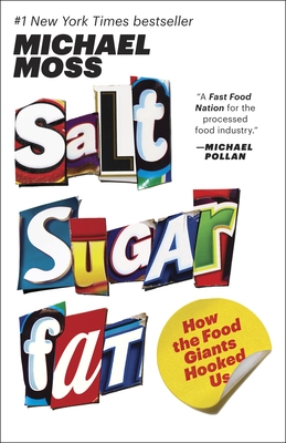 Salt Sugar Fat: How the Food Giants Hooked Us - Moss, Michael