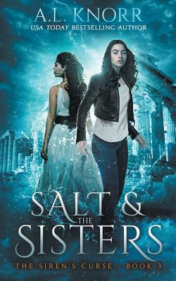 Salt & the Sisters, The Siren's Curse, Book 3: A Mermaid Fantasy - Knorr, A L, and Aquino, Nicola (Editor), and Hull, Theresa (Editor)