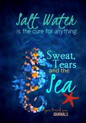 Salt Water Cures Anything - Mitchell-Jones, Rogena