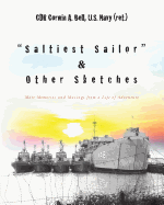 "Saltiest Sailor" & Other Sketches: More Memories and Musings from a Life of Adventure