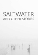 Saltwater And Other Stories