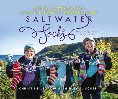 Saltwater Socks, Caps, Mittens and More - Legrow, Christine, and Scott, Shirley Anne