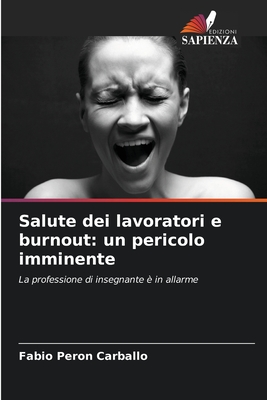 Salute dei lavoratori e burnout: un pericolo imminente - Peron Carballo, Fbio