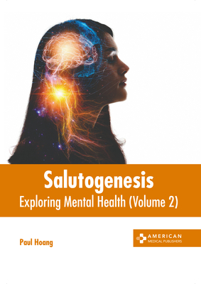 Salutogenesis: Exploring Mental Health (Volume 2) - Hoang, Paul (Editor)