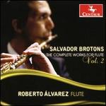 Salvador Brotons: The Complete Works for Flute, Vol. 2