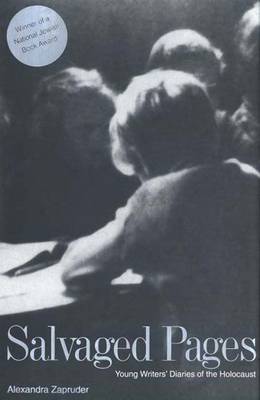 Salvaged Pages: Young Writers' Diaries of the Holocaust - Zapruder, Alexandra, Ms.