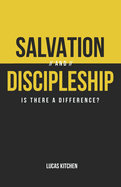 Salvation and Discipleship: Is There a Difference?