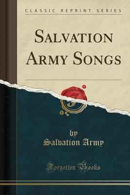 Salvation Army Songs (Classic Reprint) - Army, Salvation