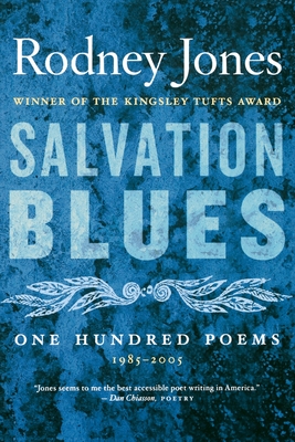 Salvation Blues: One Hundred Poems, 1985-2005 - Jones, Rodney