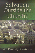 Salvation Outside the Church? - Stravinskas, Peter M J, Ph.D., S.T.D. (Revised by)