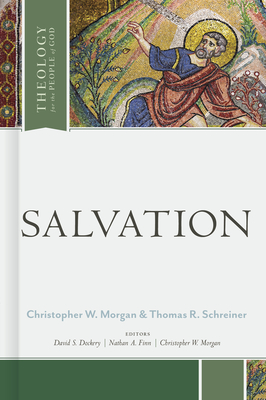 Salvation - Schreiner, Thomas R, and Morgan, Christopher W (Editor), and Dockery, David S (Editor)