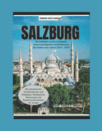 Salzburg: Ein Leitfaden zu den wichtigsten Sehensw?rdigkeiten und Erlebnissen der Stadt im Zeitraum 2024-2025