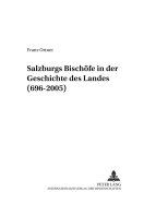 Salzburgs Bischoefe in Der Geschichte Des Landes (696-2005)