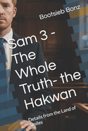 Sam 3 - The Whole Truth- the Hakwan: Details from the Land of Smiles