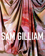 Sam Gilliam: A Retrospective