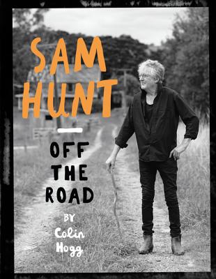 Sam Hunt: Off the Road - Hunt, Sam, and Hogg, Colin