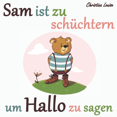 Sam ist zu sch?chtern um Hallo zu sagen - Louise, Christina