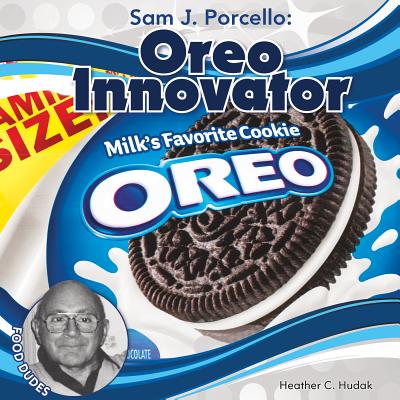 Sam J. Porcello: Oreo Innovator - Hudak, Heather C