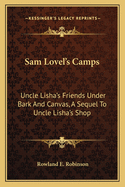 Sam Lovel's Camps: Uncle Lisha's Friends Under Bark and Canvas, a Sequel to Uncle Lisha's Shop